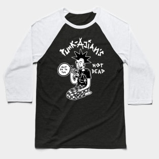 Punk-ajian's Not Dead Baseball T-Shirt